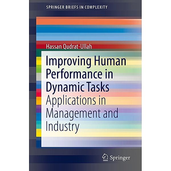 Improving Human Performance in Dynamic Tasks / SpringerBriefs in Complexity, Hassan Qudrat-Ullah