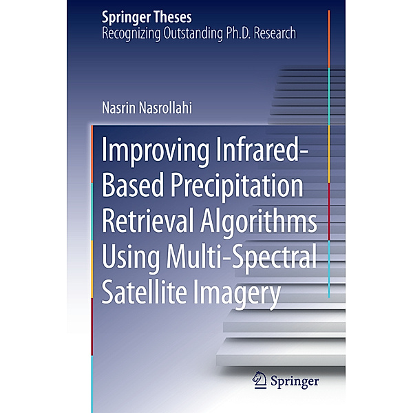 Improving Infrared-Based Precipitation Retrieval Algorithms Using Multi-Spectral Satellite Imagery, Nasrin Nasrollahi