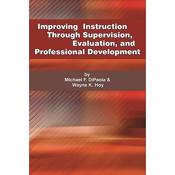 Improving Instruction Through Supervision, Evaluation, and Professional Development, Michael Dipaola, Wayne K. Hoy