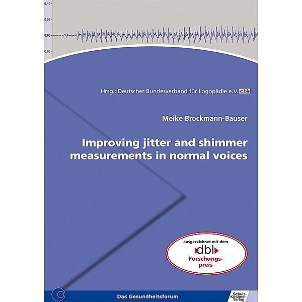 Improving jitter and shimmer measurements in normal voices, Meike Brockmann-Bauser