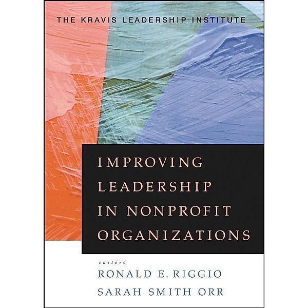 Improving Leadership in Nonprofit Organizations / J-B US non-Franchise Leadership, Kravis Leadership Institute