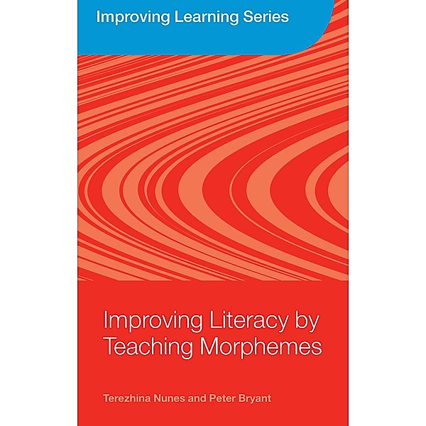 Improving Literacy by Teaching Morphemes, Terezinha Nunes, Peter Bryant