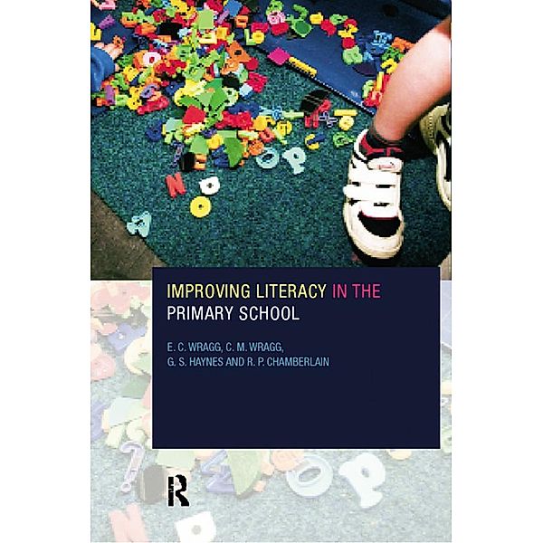 Improving Literacy in the Primary School, R. P. Chamberlin, G. S. Haynes, E. C. Wragg, E C Wragg