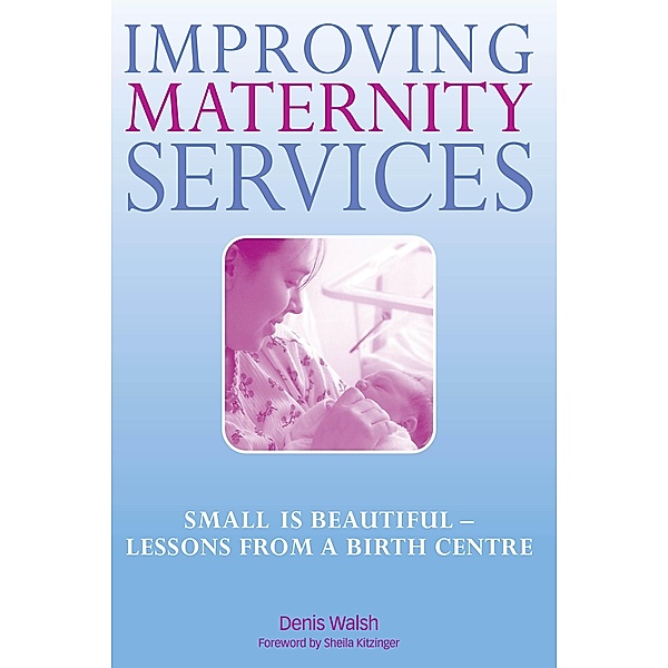 Improving Maternity Services, Denis Walsh, Sheila Kitzinger, Norman Ellis