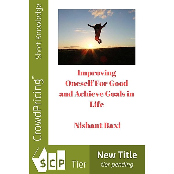 Improving Oneself For Good and Achieve Goals in Life / Scribl, Nishant Baxi