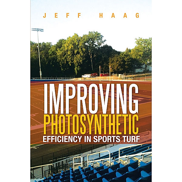 Improving Photosynthetic Efficiency in Sports Turf, Jeff Haag