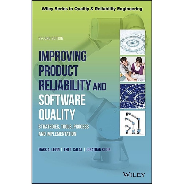 Improving Product Reliability and Software Quality, Mark A. Levin, Ted T. Kalal, Jonathan Rodin