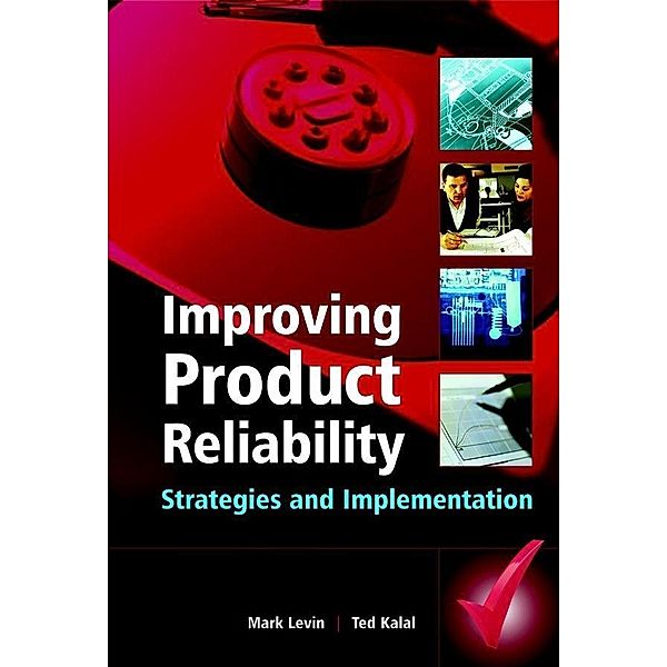 Improving Product Reliability / Wiley Series in Quality and Reliability Engineering, Mark A. Levin, Ted T. Kalal