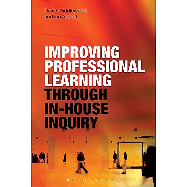 Improving Professional Learning through In-house Inquiry, David Middlewood, Ian Abbott