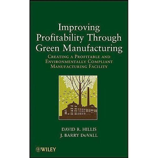 Improving Profitability Through Green Manufacturing, David R. Hillis, J. Barry DuVall