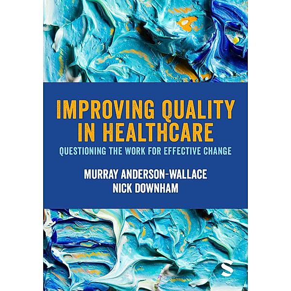 Improving Quality in Healthcare, Murray Anderson-Wallace, Nick Downham