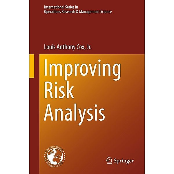 Improving Risk Analysis / International Series in Operations Research & Management Science Bd.185, Louis Anthony Cox Jr.