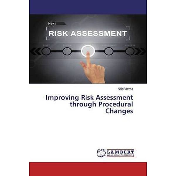 Improving Risk Assessment through Procedural Changes, NITIN VERMA