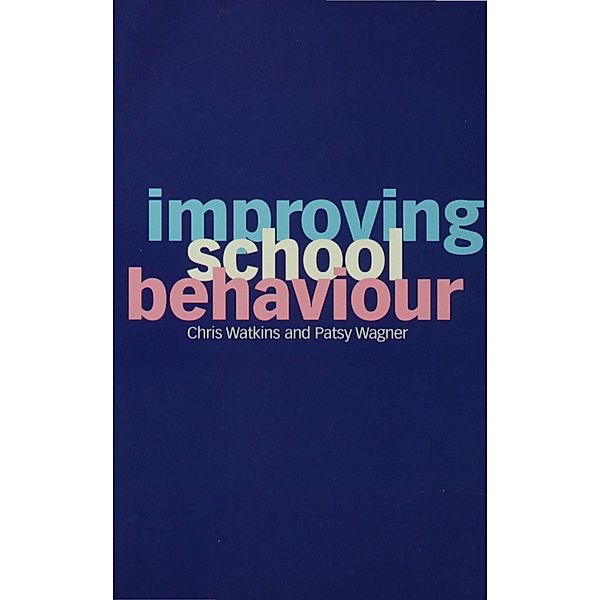 Improving School Behaviour, Chris Watkins, Patsy Wagner