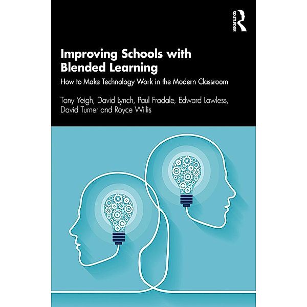 Improving Schools with Blended Learning, Tony Yeigh, David Lynch, Paul Fradale, Edward Lawless, David Turner, Royce Willis