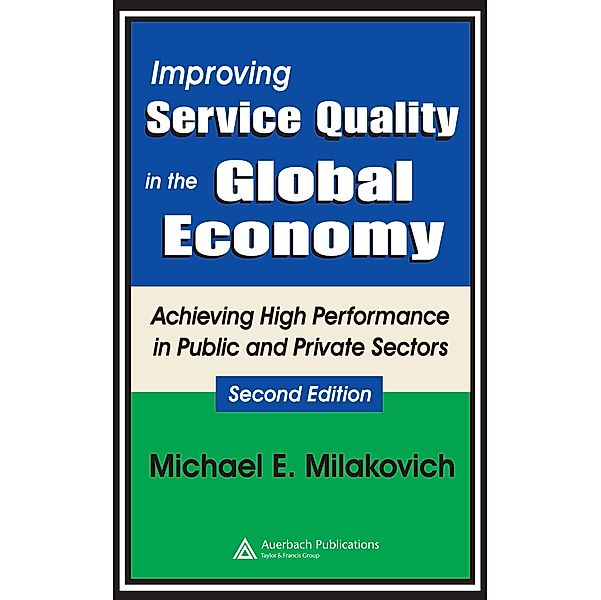 Improving Service Quality in the Global Economy, Michael Milakovich