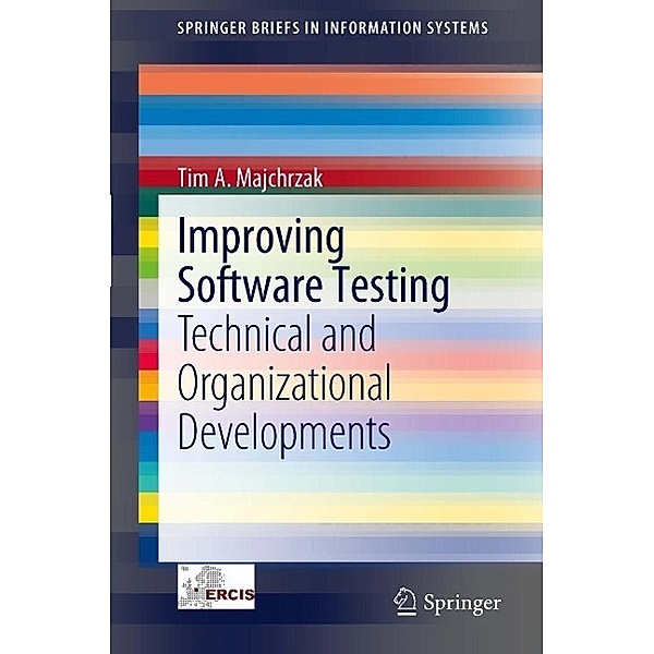Improving Software Testing / SpringerBriefs in Information Systems, Tim A. Majchrzak