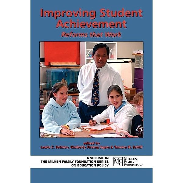 Improving Student Achievement / The Milken Family Foundation Series on Education Policy