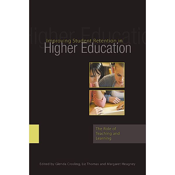Improving Student Retention in Higher Education, Glenda Crosling, Liz Thomas, Margaret Heagney