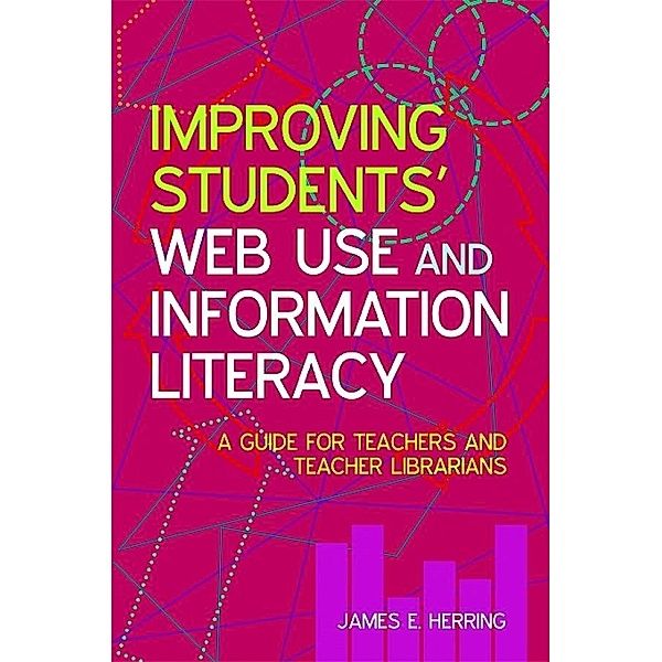 Improving Students' Web Use and Information Literacy, James E. Herring