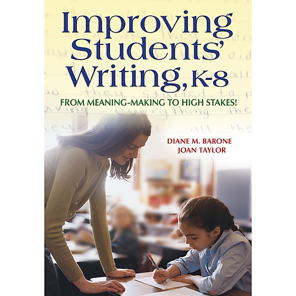 Improving Students' Writing, K-8, Joan M. Taylor, Diane Barone