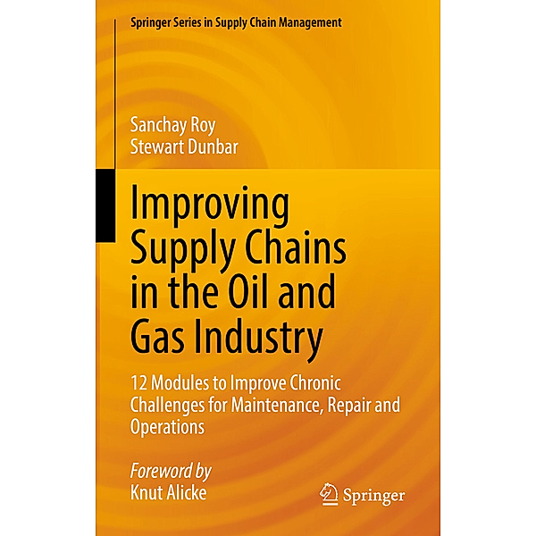 Improving Supply Chains in the Oil and Gas Industry, Sanchay Roy, Stewart Dunbar