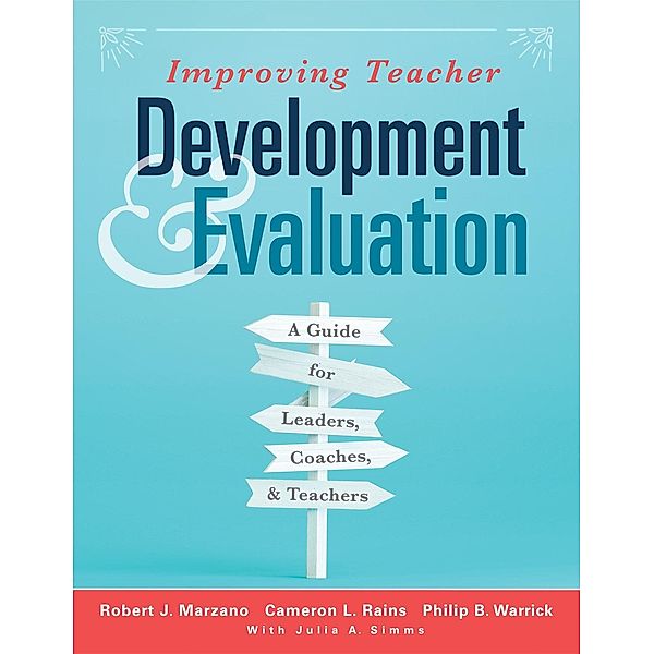 Improving Teacher Development and Evaluation, Robert J. Marzano, Cameron L. Rains, Philip B. Warrick