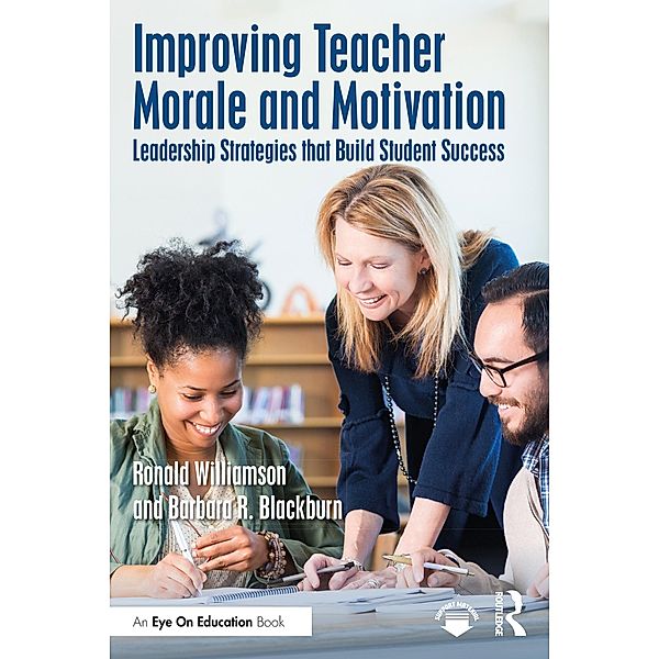 Improving Teacher Morale and Motivation, Ronald Williamson, Barbara R. Blackburn