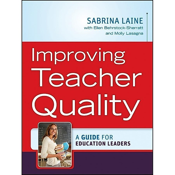 Improving Teacher Quality, Sabrina W. Laine, Molly Lasagna, Ellen Behrstock-Sherratt