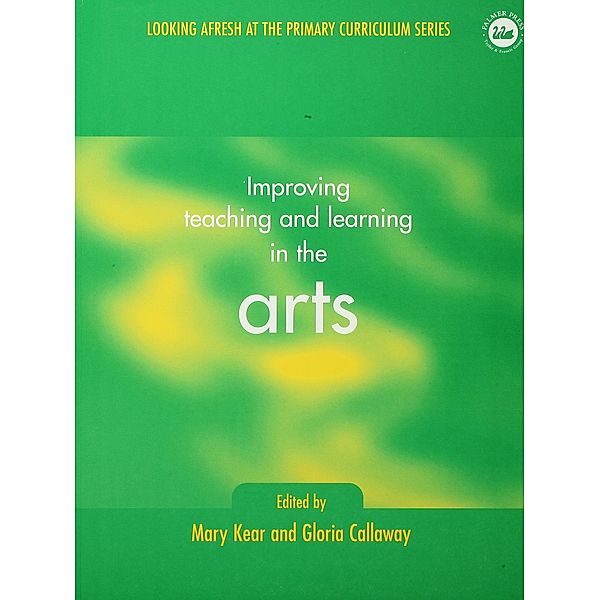 Improving Teaching and Learning in the Arts, Gloria Callaway, Mary Kear