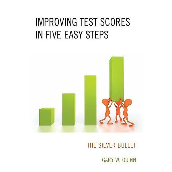 Improving Test Scores in Five Easy Steps, Gary W. Quinn