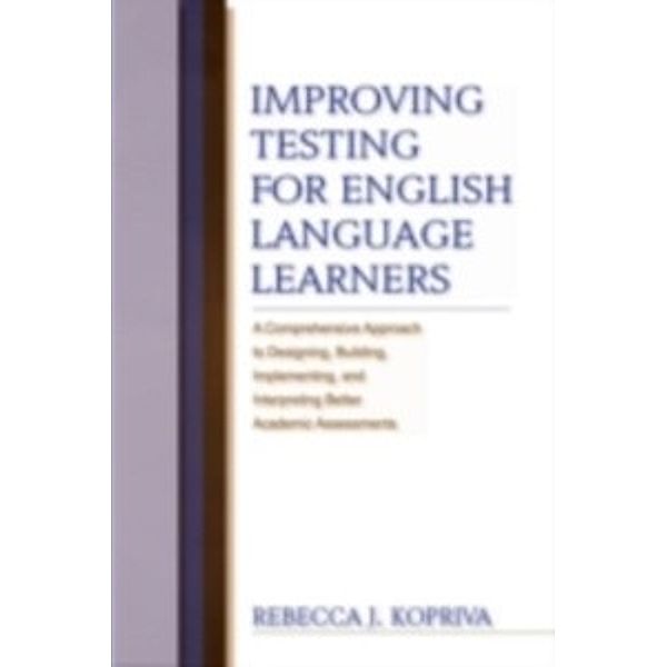 Improving Testing for English Language Learners, Rebecca J Kopriva