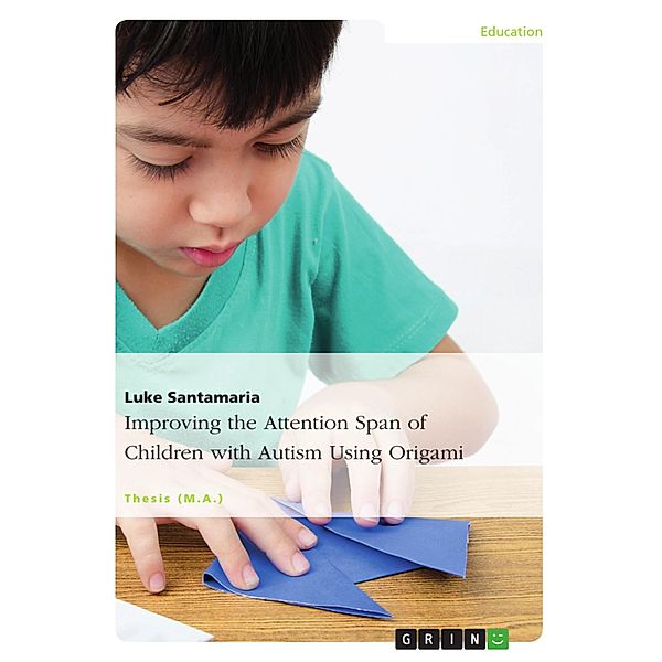 Improving the Attention Span of Children with Autism Using Origami, Luke Santamaria