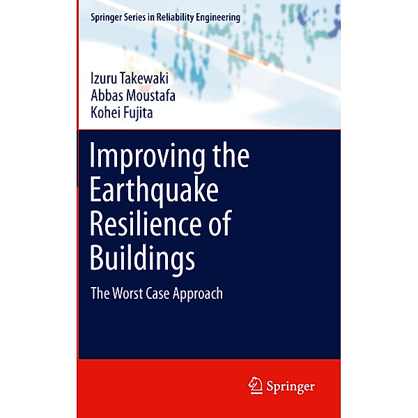 Improving the Earthquake Resilience of Buildings, Izuru Takewaki, Abbas Moustafa, Kohei Fujita