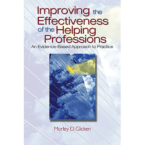 Improving the Effectiveness of the Helping Professions, Morley D. Glicken