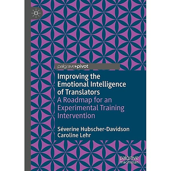 Improving the Emotional Intelligence of Translators / Palgrave Studies in Translating and Interpreting, Séverine Hubscher-Davidson, Caroline Lehr