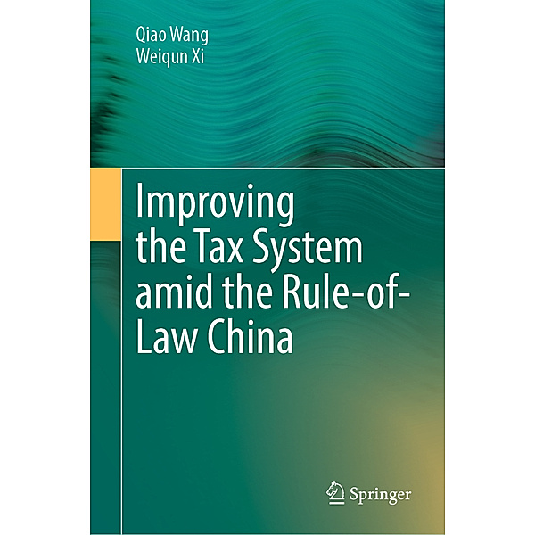 Improving  the Tax System amid the Rule-of-Law China, Qiao Wang, Weiqun Xi