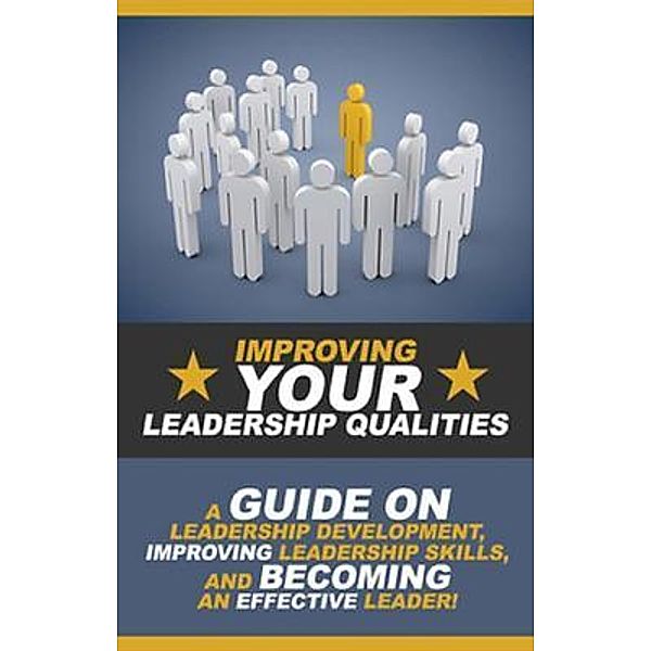 Improving Your Leadership Qualities / Ingram Publishing, Ben Robinson