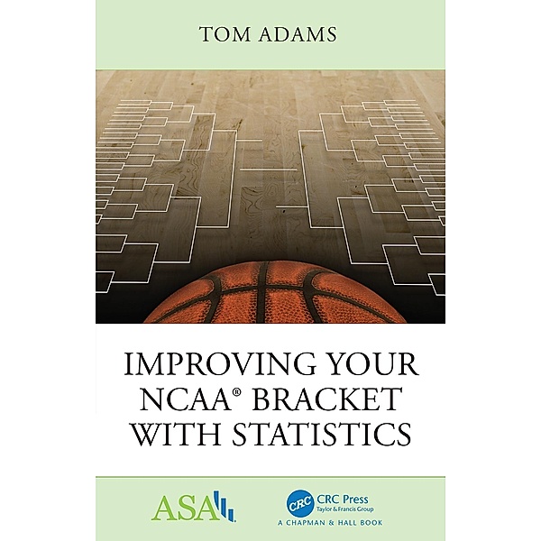 Improving Your NCAA® Bracket with Statistics, Tom Adams