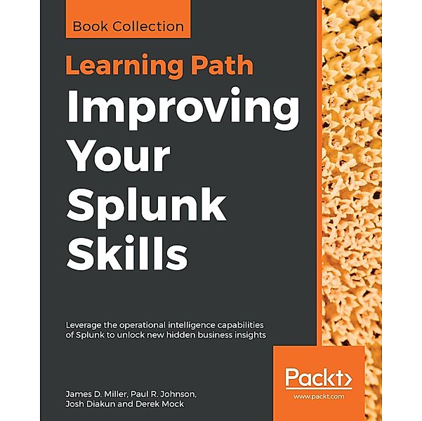 Improving Your Splunk Skills, Miller James Miller