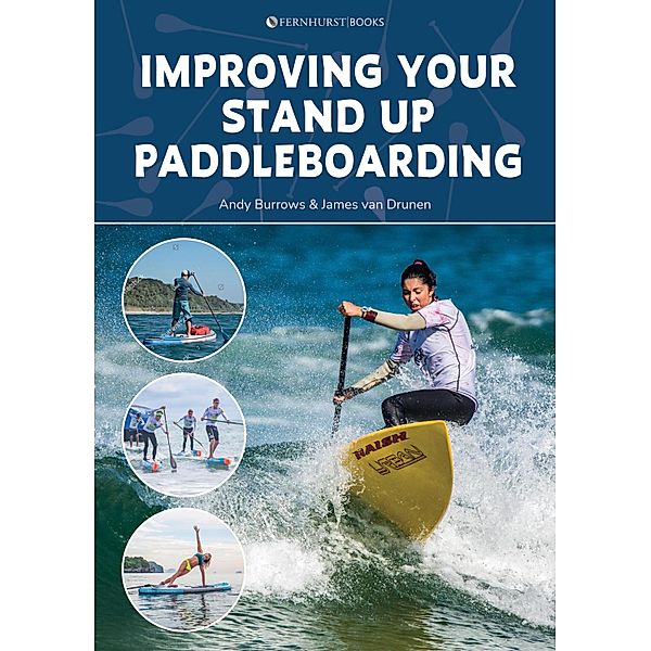 Improving Your Stand Up Paddleboarding, Andy Burrows, James Van Drunen