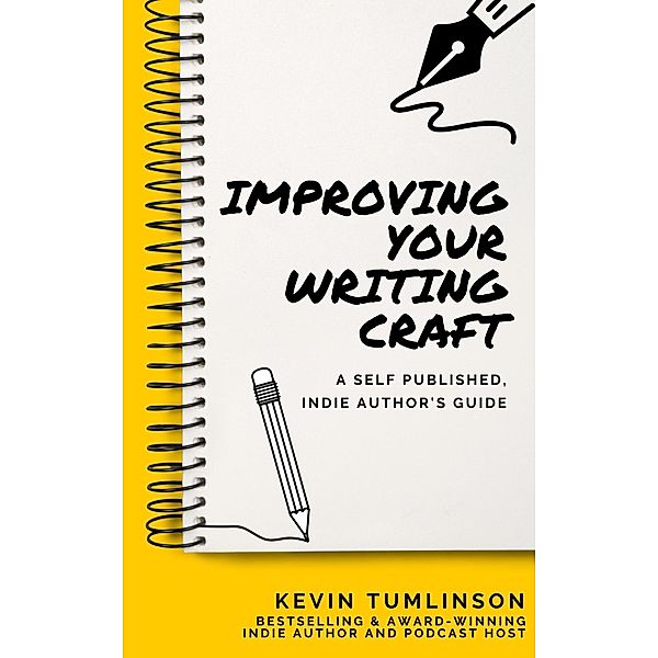 Improving Your Writing Craft: A Self Published, Indie Authors Guide (Wordslinger, #3) / Wordslinger, Kevin Tumlinson
