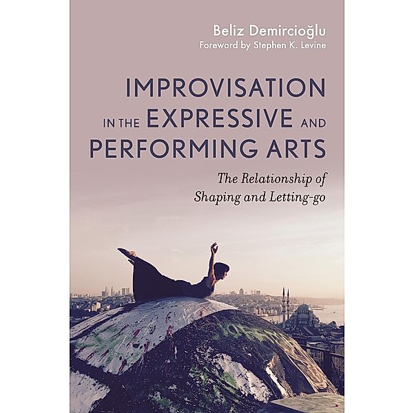 Improvisation in the Expressive and Performing Arts, Beliz Demircioglu