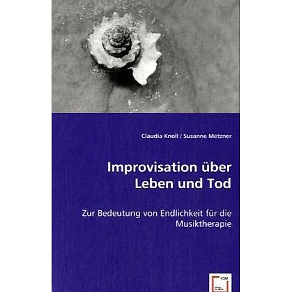 Improvisation über Leben und Tod, Claudia Knoll, Susanne Metzner