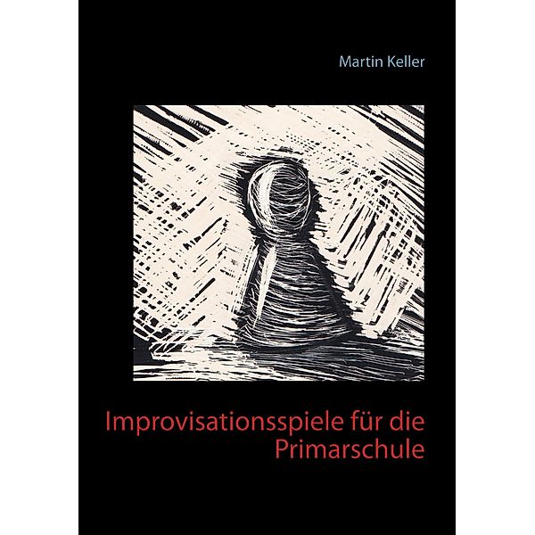 Improvisationsspiele für die Primarschule, Martin Keller