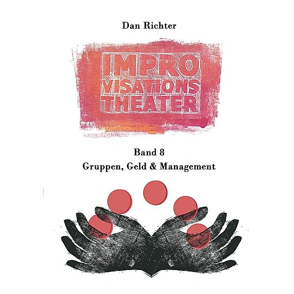 Improvisationstheater. Gruppen, Geld und Management, Dan Richter