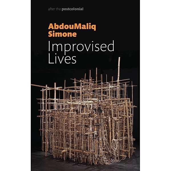 Improvised Lives, AbdouMaliq Simone