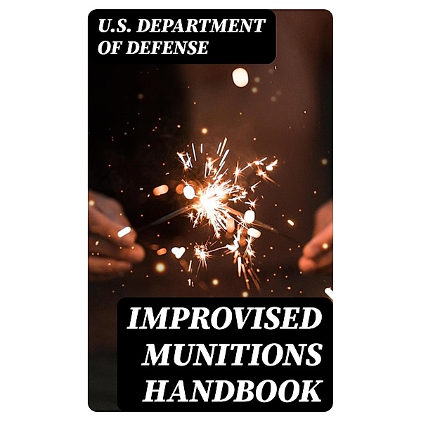 Improvised Munitions Handbook, U. S. Department Of Defense