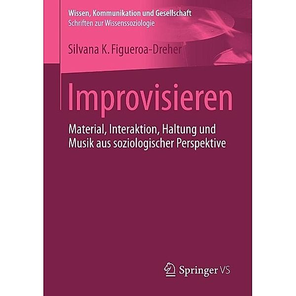 Improvisieren / Wissen, Kommunikation und Gesellschaft, Silvana Figueroa-Dreher