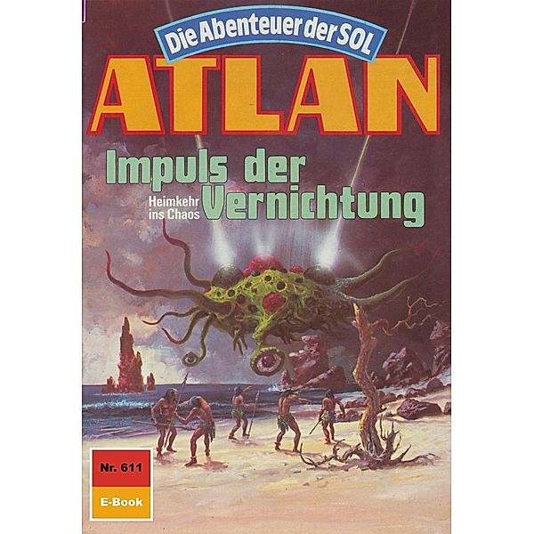 Impuls der Vernichtung (Heftroman) / Perry Rhodan - Atlan-Zyklus Anti-ES Bd.611, Horst Hoffmann